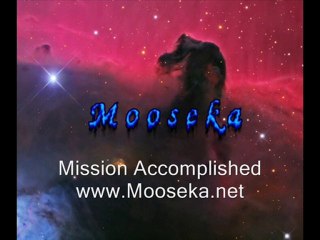 Mooseka - Mission Accomplished