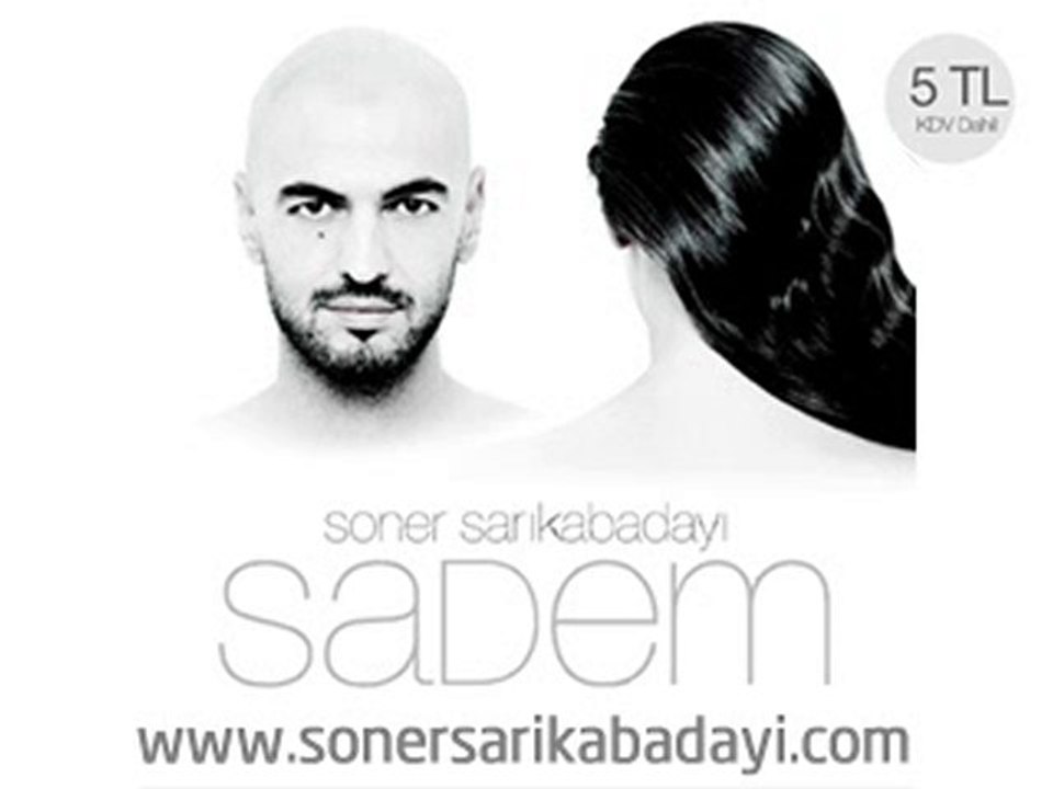 sadem soner sarikabadayi yeni klibi yeni sarkisi 2010