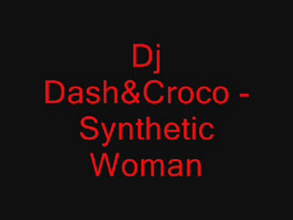 Dj Dash&Croco- Synthetic Woman