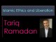 Ramadan Tariq - Islamic Ethics and Liberation