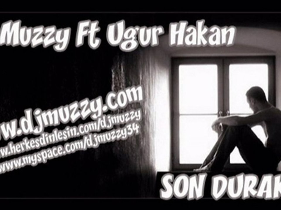 Dj Muzzy Ft Ugur Hakan - Son Durak