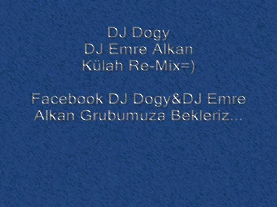 DJ EMRE ALKAN 35 DJ DOGY KÜLAH RE-MİX=)