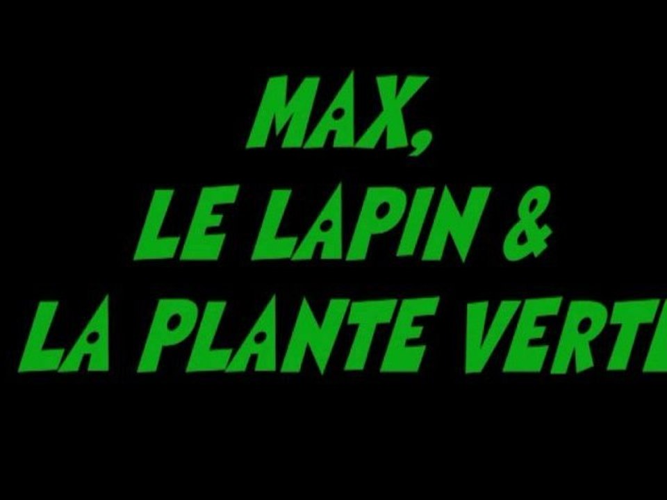 MAX,LE LAPIN &LA PLANTE VERTE-le film