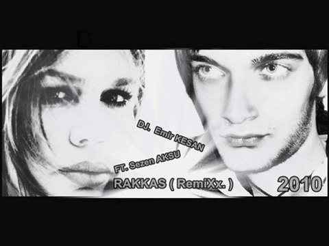 DJ Emir Kesan & FT Sezen Aksu - RAKKAS ( remix ) 2010
