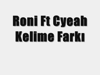 Roni - Kelime Farkı Ft Cyeah