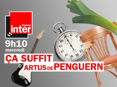 ça suffit d'Artus de Penguern - France Inter