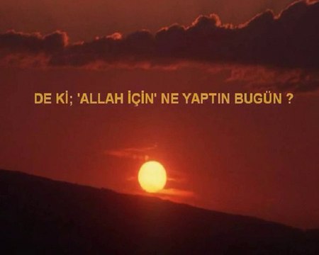 De Ki: Allah İçin Ne Yaptın Bugün? (şiir) -Cengiz Numanoğlu
