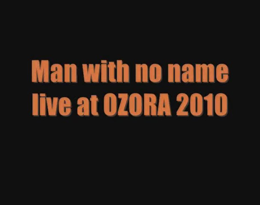 Man with no name live at OZORA 2010