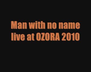 Man with no name live at OZORA 2010
