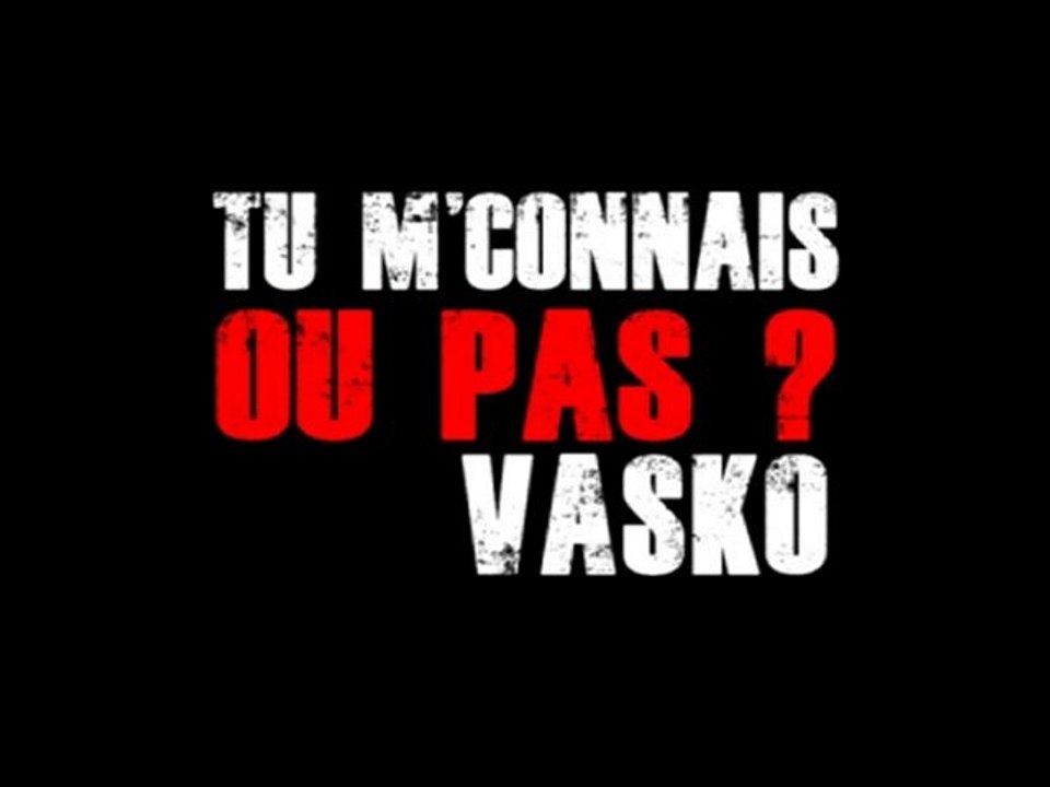 Tu m'connais ou pas ? - VASKO