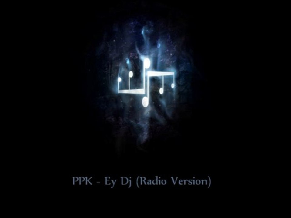 PPK - Ey Dj (Radio Version)