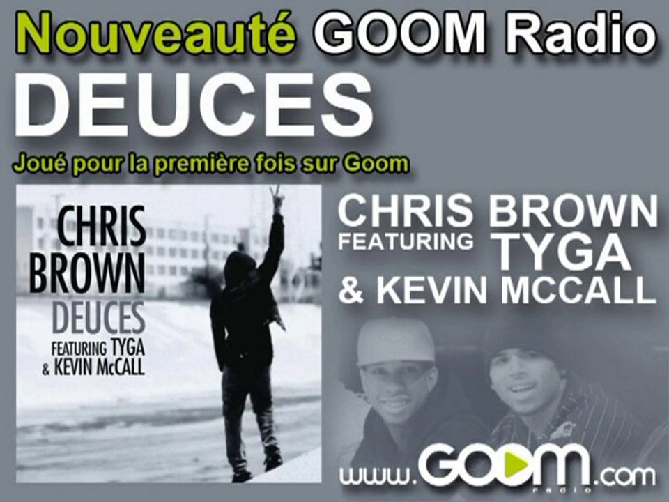 CHRIS BROWN - "Deuces"joué en premier par Goom!