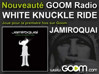 JAMIROQUAI - "White Knuckle Ride" joué en premier par Goom!