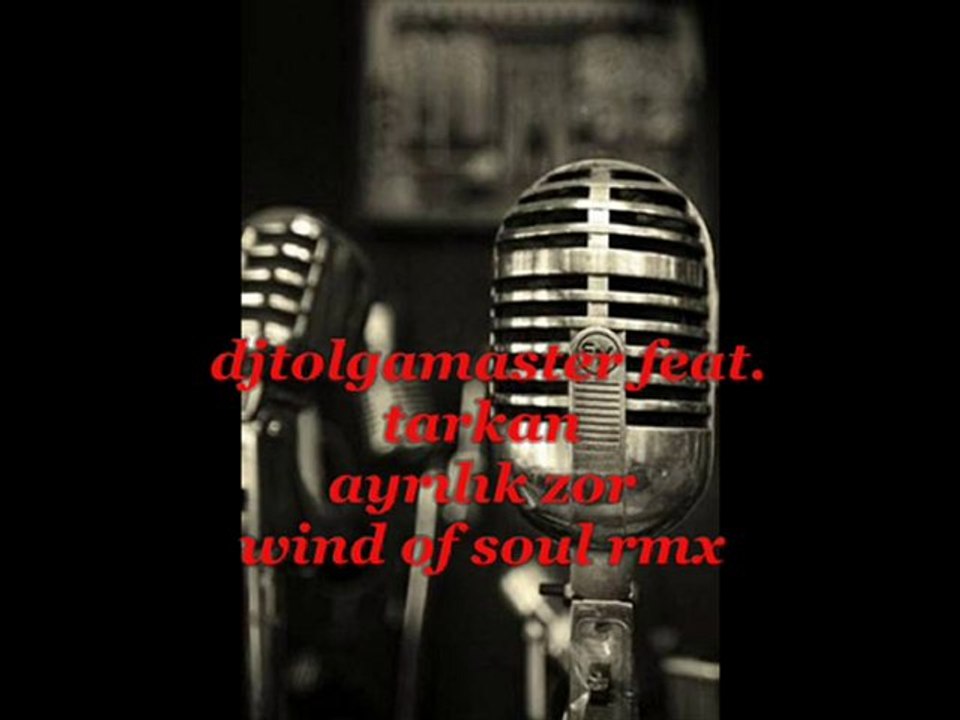 djtolgamaster feat.tarkan ayrılık zor-wind of soul rmx-