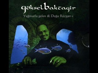 Yağmurla Gelen - Göksel Baktagir - Dogu Rüzgari I