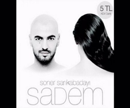 Soner Sarıkabadayı-Sadem