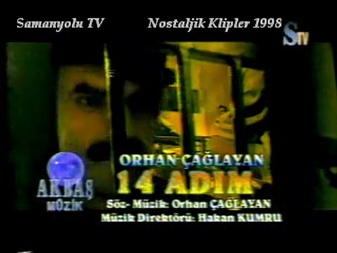 Orhan ÇAĞLAYAN 14 adım izle nostalji video klips STV 1998