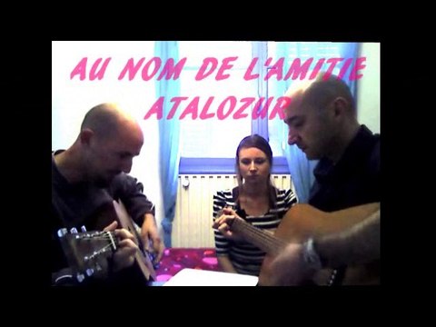 AU NOM DE L'AMITIE - ATALOZUR -
