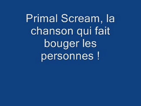 Primal Scream - la musique ! Accompagné d'une parodie !