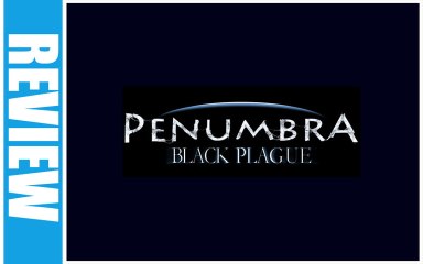 (Review) Penumbra : Black Plague sur PC