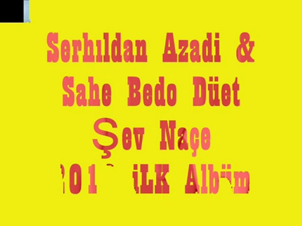 2010 İlk Albüm Serhıldan Azadi & Sahe Bedo Düet Şev Naçe