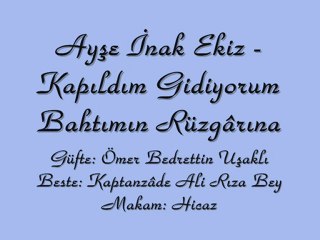 Ayşe İnak Ekiz-Kapıldım Gidiyorum Bahtımın Rüzgarına
