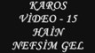 KAROS VİDEO - 15 Hain Nefsim Gel