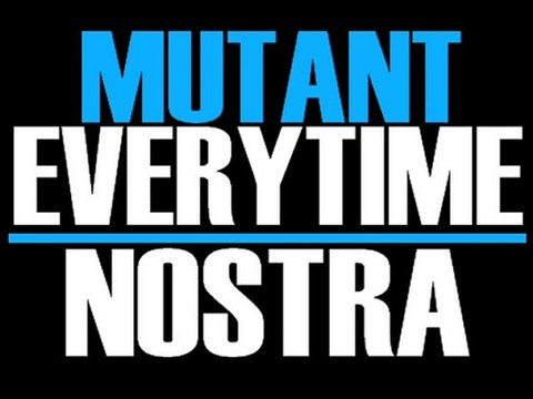 MUTANT EVERYTIME - NOSTRA