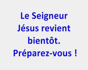 Le Seigneur t'avertit qu'Il revient très bientôt..!