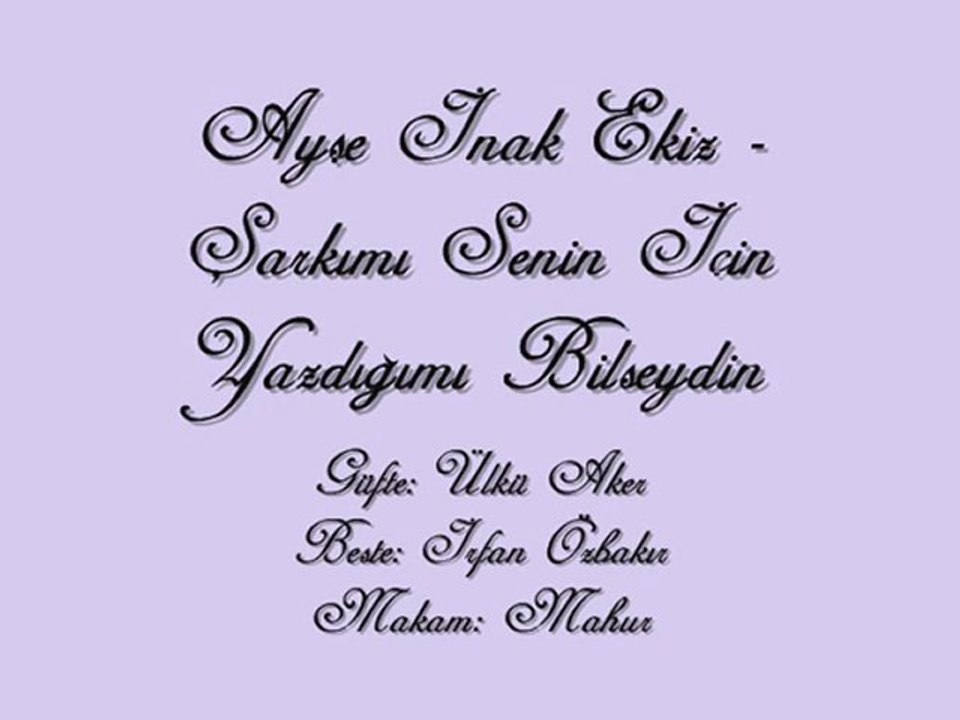 Ayşe İnak Ekiz-Şarkımı Senin İçin Yazdığımı Bilseydin
