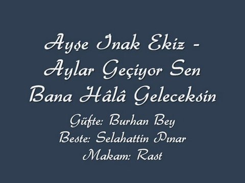 Ayşe İnak Ekiz-Aylar Geçiyor Sen Bana Hala Geleceksin