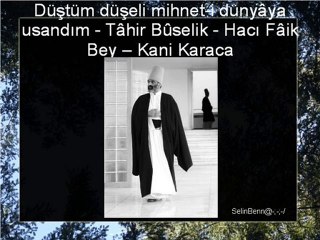 Düştüm düşeli mihnet-i dünyâya usandım - Kani  Karaca