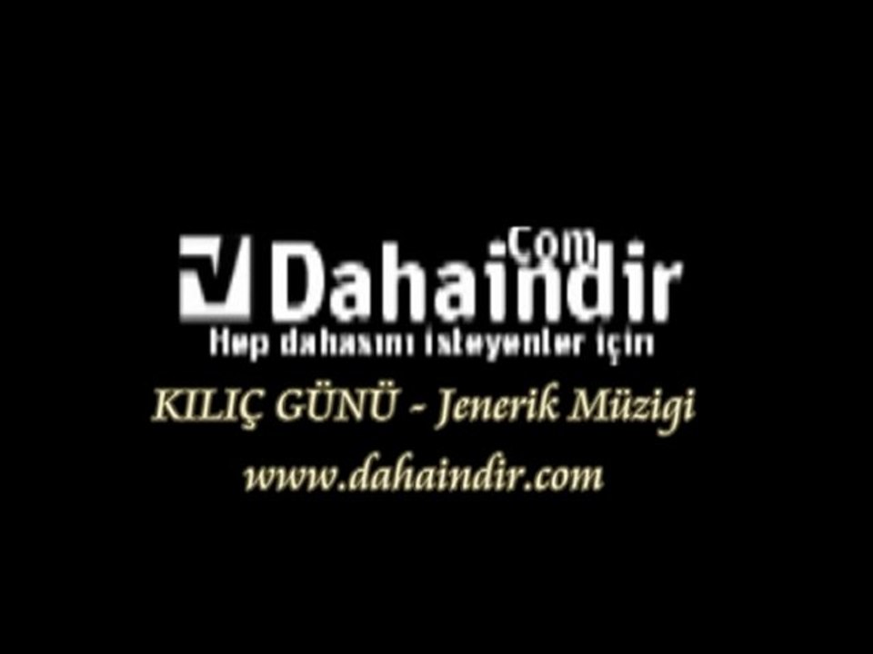 Kılıç Günü - Jenerik Müziği Dinle izle Online Dahaindir.Com