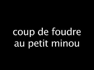 coup de foudre au petit minou