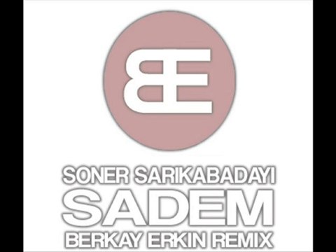 Soner Sarıkabadayı - Sadem (Berkay Erkin Remix)