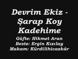 Devrim Ekiz-Şarap Koy Kadehime