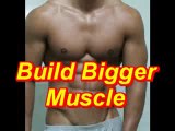 BUILD BIGGER MUSCLE easy way to get bigger muscles