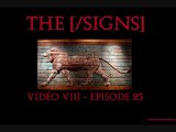 The [/signs] VIII (épisodes 25, 26, 27 & 28)