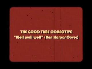 "Well, well, well" - The Good Time Collective
