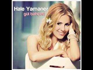Hale Yamaner - Gül Bahçesi 2o1o Yepyeni Şarkı