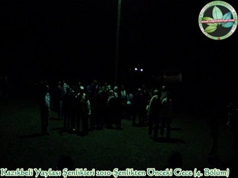 Kazıkbeli Yaylası Şenlikleri 2010-17 Temmuz Gecesi (Bölüm-4)
