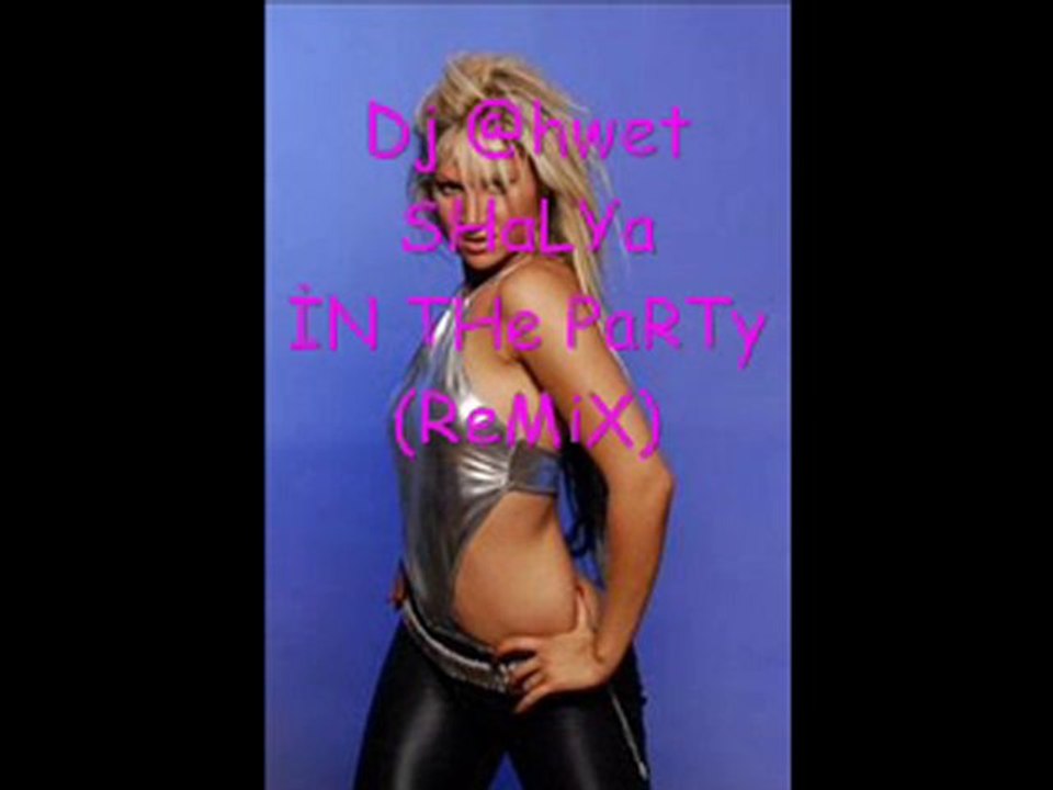 Dj @hwet vs. SHaLYa - İN THe PaRTy (ReMiX)