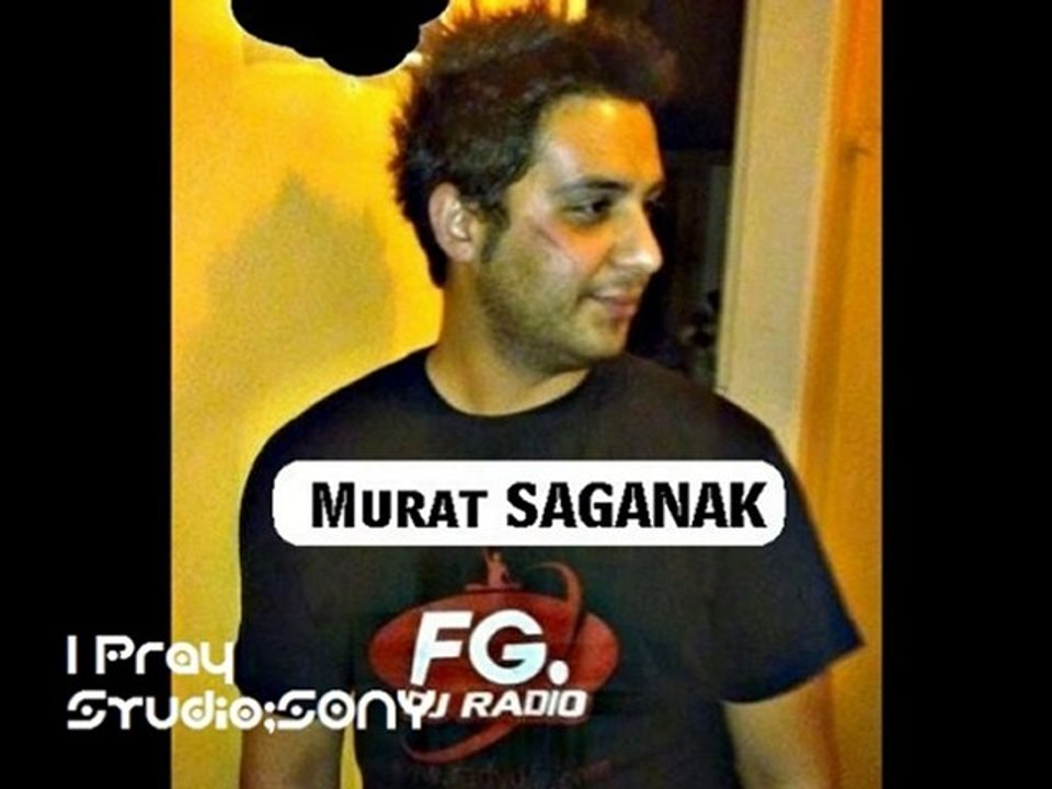 Murat SAGANAK - I Pray (fg dj radio belluci, david guette)