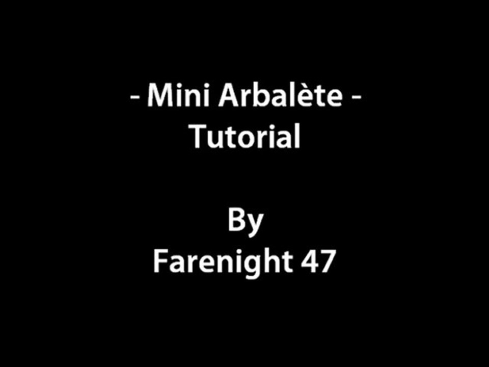 Mini Arbalète - Tutoriel - By Farenight 47