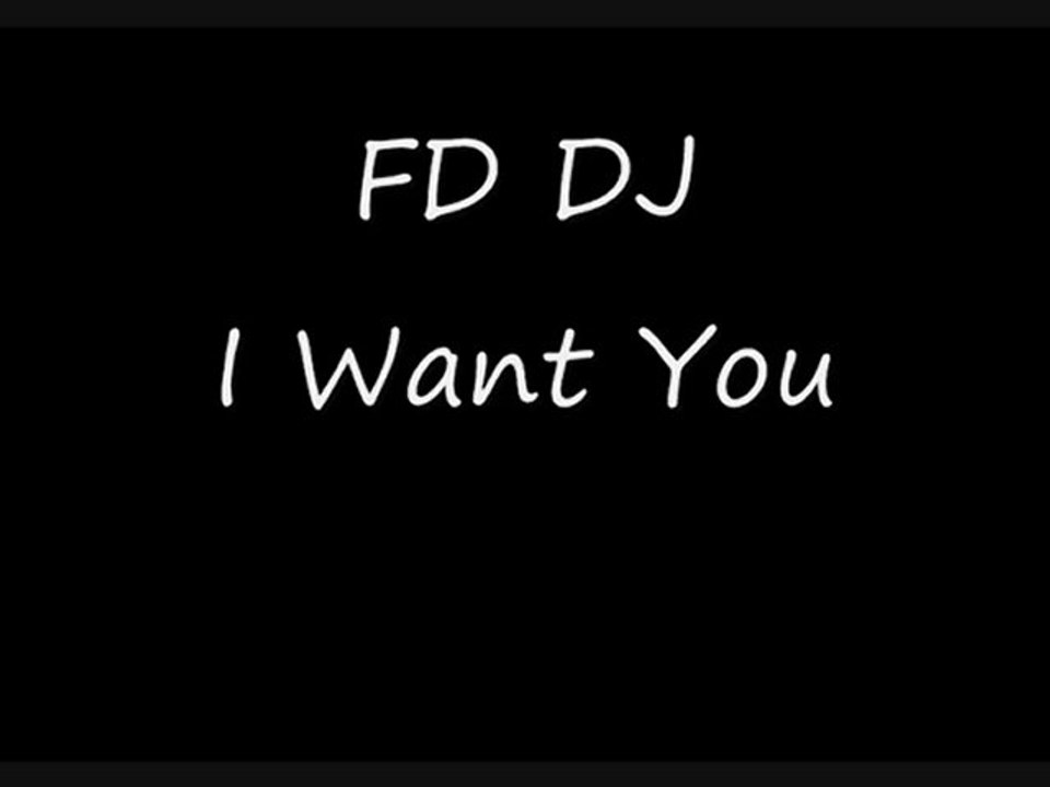 FD DJ* - I Want You (*now DJ iTrass)