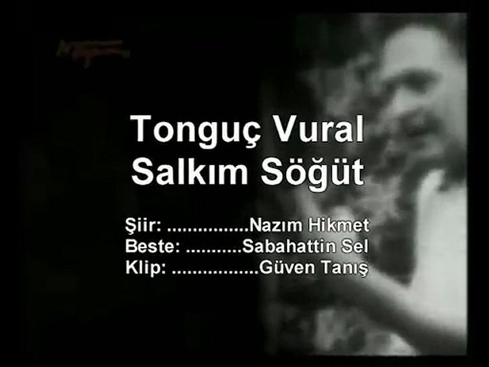 Tonguç Vural - Salkım Söğüt (Nazım Hikmet)