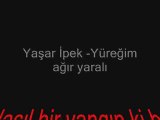 Yaşar ipek - Yüreğim ağır yaralı