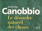 Andrea Canobbio : Le désordre naturel des choses