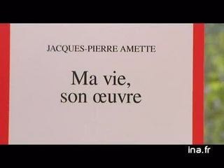 Jacques Pierre Amette : Ma vie son oeuvre