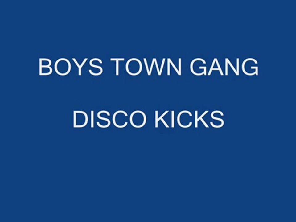 BOYS TOWN GANG DISCO KICKS_(360p)